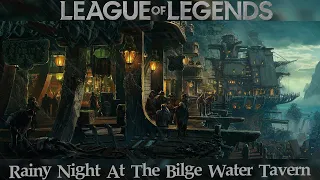 League Of Legends Ambience | A Rainy Night In Bilge Water 🌧️🌇