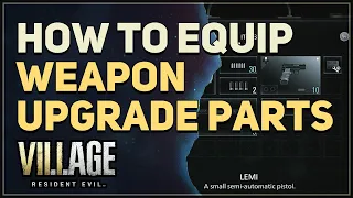 How to Equip Weapon Upgrade Parts Resident Evil Village