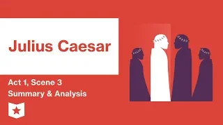 Julius Caesar by Shakespeare | Act 1, Scene 3 Summary & Analysis