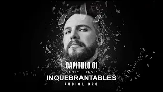 AUDIOLIBRO INQUEBRANTABLES CAPÍTULO #1 - Daniel Habif