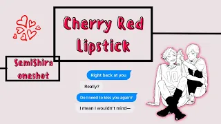 Cherry Red Lipstick •【SemiShira OneShot】• Haikyuu Texts