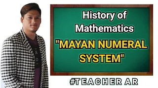 MAYAN NUMERAL SYSTEM | History of Mathematics | Teacher Ar