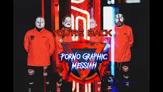 You're Back • Porno Graphic Messiah (PRISONERS)