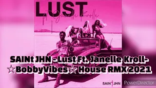 SAINt JHN - Lust RMX  (Ft. Janelle) - Bobby Vibes Remix - House - Chillout - Dance
