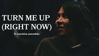 Turn Me Up (Right Now) - Sick Joy ft. TOMOHISA YAMASHITA 山下智久