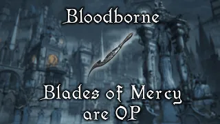 The BEST skill weapon | Blades of Mercy | Bloodborne