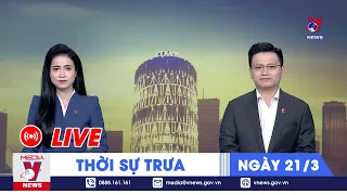 🔴[TRỰC TIẾP] Thời sự 24h cập nhật trưa 21/3 - Tin nóng Thế giới mới nhất – VNews