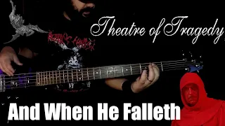 THEATRE OF TRAGEDY - AND WHEN HE FALLETH (BASS Cover + Subtitled Lyrics + Tradução)