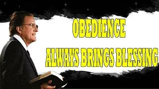 Billy Graham Messages  -  OBEDIENCE ALWAYS BRINGS BLESSING