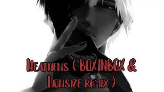 [ Nightcore ] Heathens BOXINBOX and Lionsize remix - Lyrics