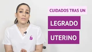 ¿Qué cuidados hay que tener tras un legrado uterino?