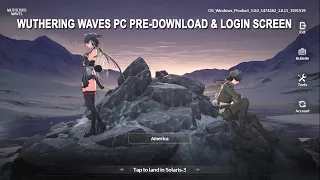 Wuthering Waves PC Pre-download & login Screen Preview | Official Version 2024