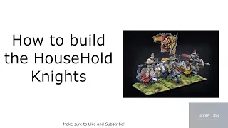 How to build the Household Knights