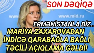 SON DEQIQE ! ZAXAROVADAN Qarabağla BAĞLI təcili AÇIQLAMA gəldi ! - xeberler , son xeber