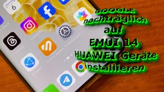 GOOGLE auf HUAWEI Geräte mit EMUI 14 installieren 🤯 [Anleitung] [4K] [Deutsch]