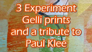 3 Experiment Gelli Prints and a tribute to Paul Klee