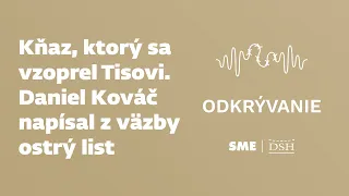 Kňaz, ktorý sa vzoprel Tisovi. Daniel Kováč napísal prezidentovi z väzby ostrý list (Odkrývanie)