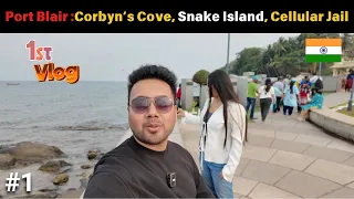 Discover Andaman: Episode 1 - Port Blair Exploration,Corbyn’s Cove, Snake Island, Cellular Jail