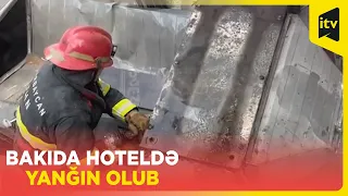 Bakıda hoteldə yanğın olub