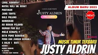 LUKA, KANAPA ?- Justy Aldrin (Full Album Terbaru 2023) MUSIK TIMUR TERBARU