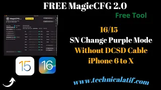 FREE MagicCFG 2.0 iOS 16/15 🔥| Purple Mode in iPhone/iPad Change Serial Without DCSD Cable | 6s To X