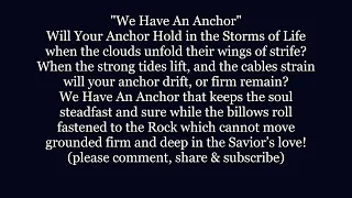 We Have An Anchor Will Your Anchor Hold in the Storms of Life Lyrics Words text sing along song