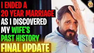 I Ended A 20 Year Marriage As I Discovered My Wife Past History r/Relationship Final Update