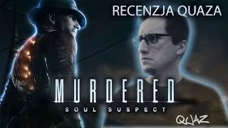 Murdered: Soul Suspect/Śledztwo Zza Grobu - recenzja quaza