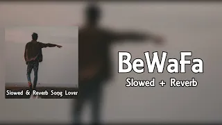 Bewafa Song Slowed And Revebr | Pav Dharia | Slowed And Reverb Song