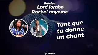 Lord lombo feat rachel anyeme tant que tu donne un chant lyrics Paroles