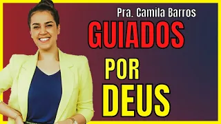 CAMILA BARROS - SEJA GUIADO POR DEUS | pregação curta , @camilabarros