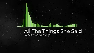 All The Things She Said (DJ Junior & Gregory Mix)