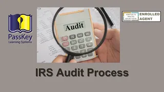 Understanding the IRS Audit Process and How to Represent Taxpayers Before the IRS
