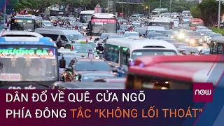 Giao thông TPHCM trước 30/4 - 1/5: Dân đổ về quê, cửa ngõ phía đông tắc "không lối thoát" | VTC Now