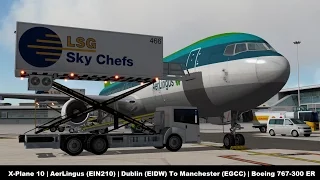 [X-Plane 10] Aer Lingus (EIN210) | Dublin (EIDW) to Manchester (EGCC) | Flight Factor 767