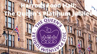 Harrods Food Hall Tour: The Queen's Platinum Jubilee | Steff Hanson