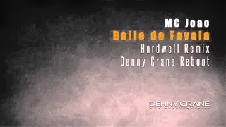 MC João - Baile De Favela (Hardwell Remix) (Denny Crane Reboot)