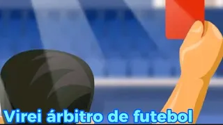 Virei árbitro de futebol