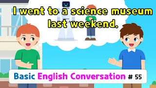 Ch.55 I went to a science museum last weekend | Basic English Conversation Practice for Kids