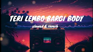 TERI LAMBO BARGI BODY ||| TRENDING ( LOFI& REVERD &REMIX ) SONG