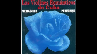 Los Violines Romanticos De Cuba - Veracruz, Peregrina (Disco Completo)