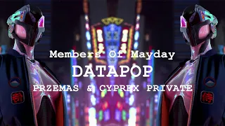 Members Of Mayday - Datapop (PRZEMAS & CYPREX PRIVATE) [REUPLOAD]