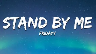 Fridayy - Stand By Me (Lyrics)