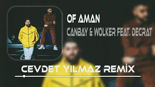 Canbay & Wolker feat. Decrat - Of Aman ( Cevdet Yılmaz Remix )