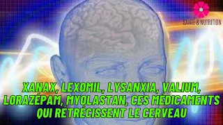 Xanax, Lexomil, Lysanxia, Valium, lorazépam, Myolastan, ces médicaments qui rétrécissent le cerveau