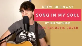 Song in My Soul - Phil Wickham (Live Acoustic Cover by Drew Greenway)