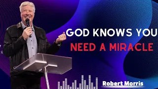 God Knows You Need A Miracle 2024 Rewards by Robert Morris Sermon