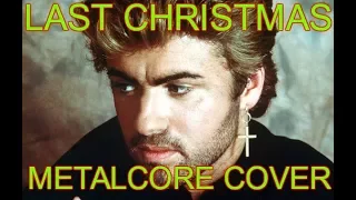 LAST CHRISTMAS - METALCORE COVER - Johnny Ciardullo