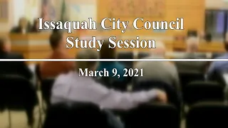 Issaquah City Council Study Session - March 9, 2021