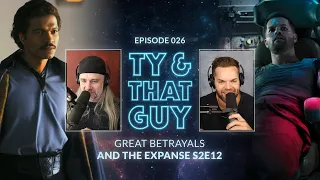 Ty & That Guy Ep 026 - #TheExpanse212 & Great Betrayals #TyandThatGuy